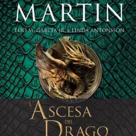 L'ASCESA DEL DRAGO LA STORIA DI CASA TARGARYEN