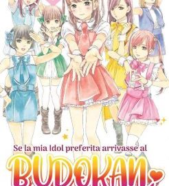 SE LA MIA IDOL PREFERITA ARRIVASSE AL BUDOKAN MORIREI 1 MANGA SALDAPRESS